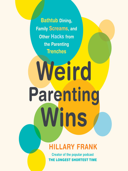 Title details for Weird Parenting Wins by Hillary Frank - Available